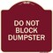 Signmission Designer Series Do Not Block Dumpster, Burgundy Heavy-Gauge Aluminum Sign, 18" x 18", BU-1818-24164 A-DES-BU-1818-24164 - alternate 1